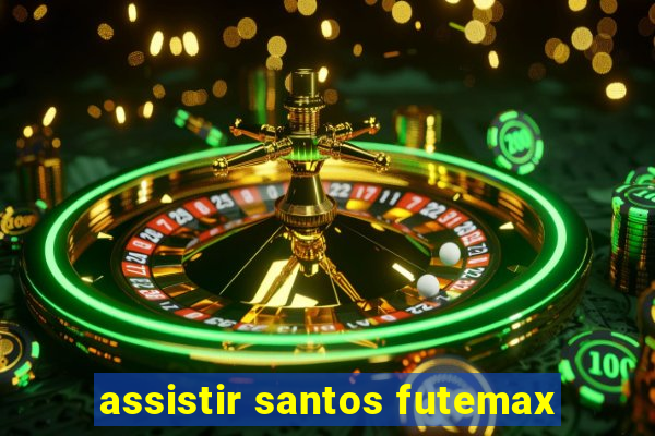 assistir santos futemax